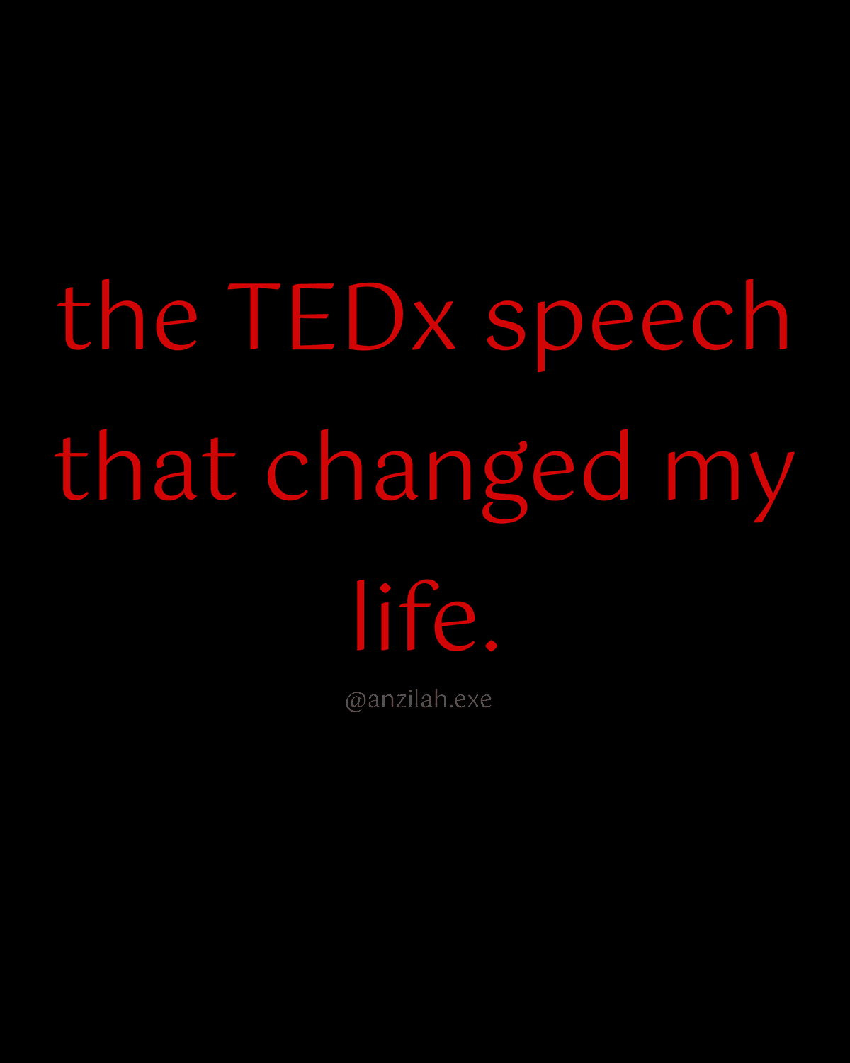 the TEDx speech that changed my life. 